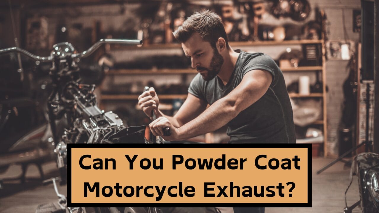 Can You Powder Coat Motorcycle Exhaust