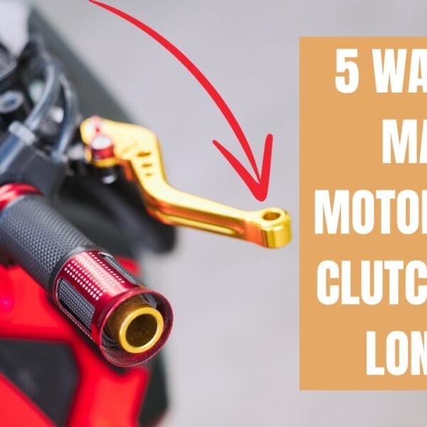 How Long Does a Motorcycle Clutch Last? 5 Ways to Make It Last Longer