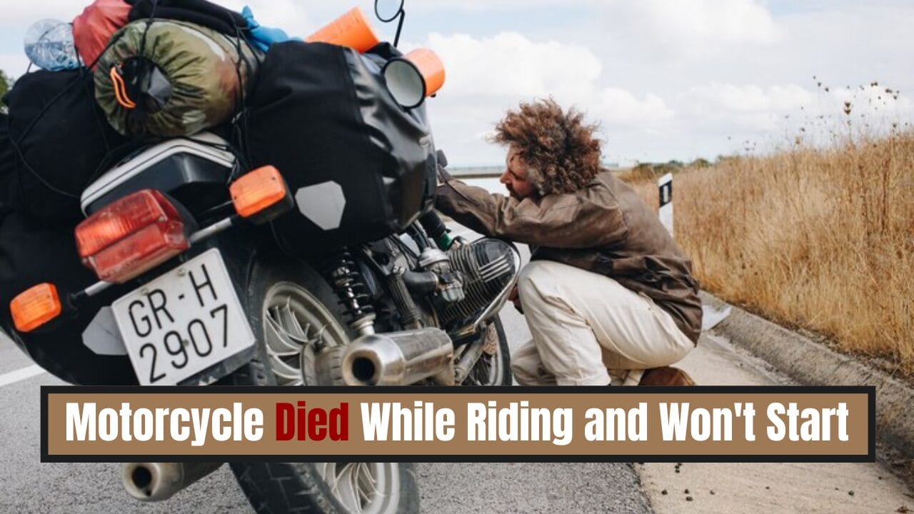 Motorcycle Died While Riding and Won't Start