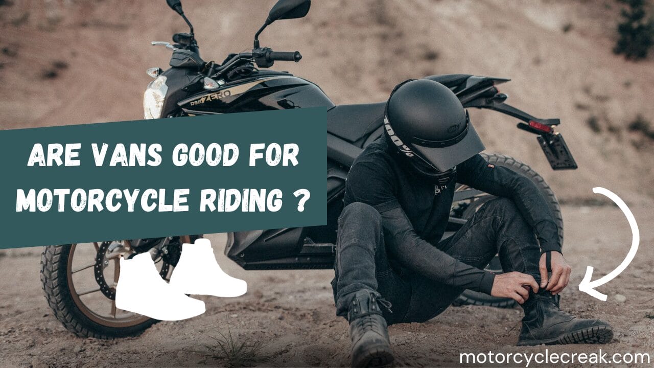 are vans good for motorcycle riding ?