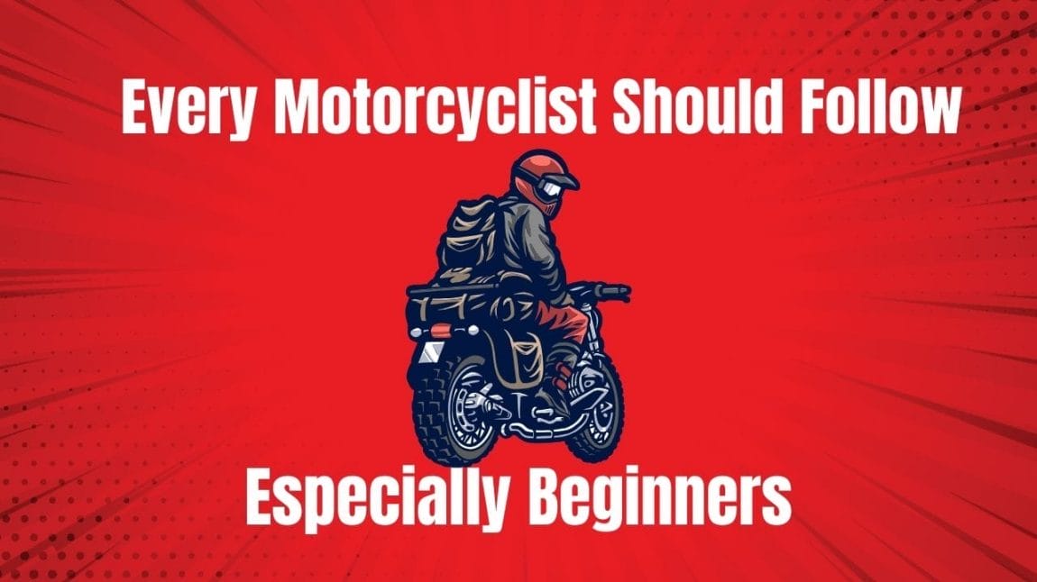 Every Motorcyclist Should Follow