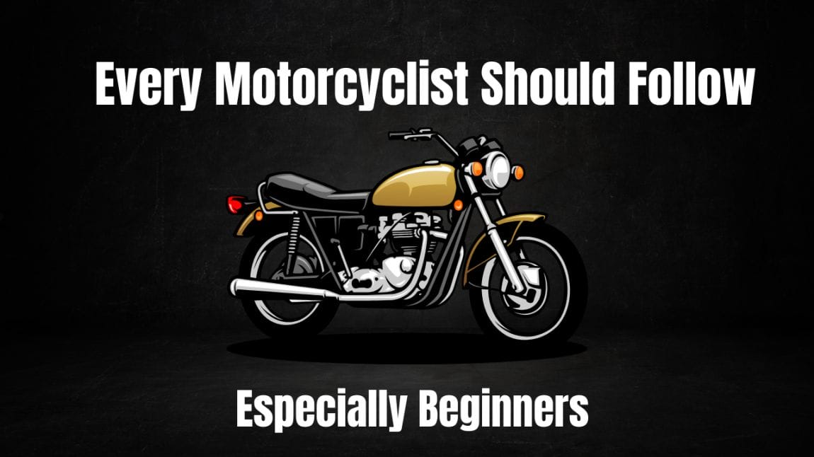 Every Motorcyclist Should Follow